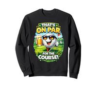 That's On Par For The Course Funny Golf Beer Humor Sweatshirt