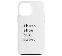Thats Show Biz Baby Comedy Quote Hollywood Sass Case for iPhone 13 Pro Max