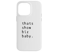 Thats Show Biz Baby Comedy Quote Hollywood Sass Case for iPhone 14 Pro Max