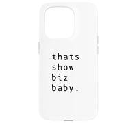 Thats Show Biz Baby Comedy Quote Hollywood Sass Case for iPhone 15 Pro