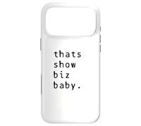 Thats Show Biz Baby Comedy Quote Hollywood Sass Case for iPhone 17 Pro Max