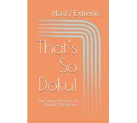 That's So Doku! 100 Large Print Sudoku Puzzles, 50 Hard and 50 Extreme
