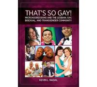 That's So Gay!: Microaggressions and the Lesbian, Gay, Bisexual, and Transgender Community (Perspectives on Sexual Orientation and Gender Diversity Series)