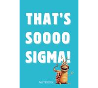THAT'S SOOOO SIGMA! Notebook: Fun Writing Book ★ Kids & Teens ★ Popular Slang Words ★ School Book ★ | 6x9 | 120 pages
