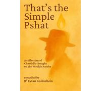 That's The Simple Pshat: Chassidic thought on the Weekly Parsha