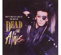 That's The Way I Like It:The Best Of Dead Or Alive - Or Alive Dead Compact Disc