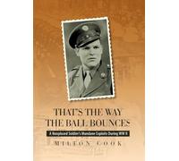 That's the Way the Ball Bounces: A Nonplused Soldier's Mundane Exploits During Wwii