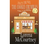 That's the Way The Cookie Crumbles: Book #4, The Mac 'n' Ivy Mysteries