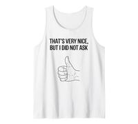 That's Very Nice, But I Did Not Ask - Sassy Sarcastic Rude Tank Top