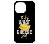 That's What Cheese Said Case for iPhone 14 Pro Max