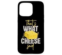 That's What Cheese Said Case for iPhone 15 Pro Max
