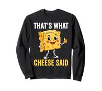 That's What Cheese Said Fun Cheesy Quote Sweatshirt