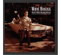 That's What Daddy Wants by Wayne Hancock