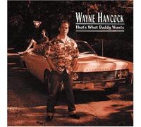 That's What Daddy Wants by Wayne Hancock