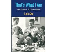 That's What I Am: Oral Histories of Older Lesbians