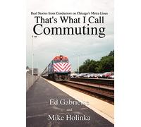 That's What I Call Commuting: Real Stories from Conductors on Chicago's Metra Lines