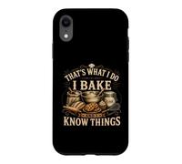 That's What I Do I Bake And I Know Things Funny Baking Case for iPhone XR