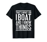 That's What I Do I Boat And I Know Things Shirt Boating T-Shirt
