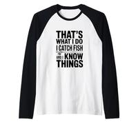 That's What I Do I Catch Fish and I Know Things Raglan Baseball Tee