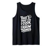 That's What I Do I Cook and I Know Things Funny Tank Top