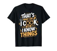 That's What I Do I Cook and I Know Things Shirt Funny Cook T-Shirt
