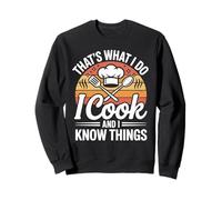 That's What I Do I Cook And I Know Things Sweatshirt