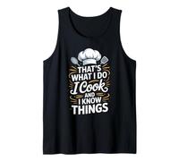That's What I Do I Cook and I Know Things Tank Top