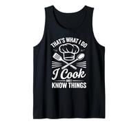 That's What I Do I Cook and I Know Things Tank Top