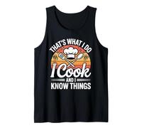 That's What I Do I Cook and I Know Things Tank Top