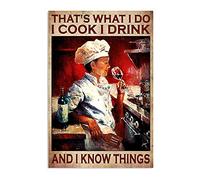 That's What I Do I Cook I Drink and I Know Things Chef Drinking Wine Decor Poster Wall Art Decor Metal Sign Poster 8X12 Inches