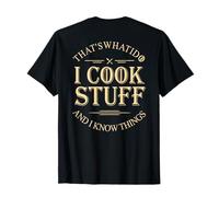 That's What i do i Cook Stuff and i Know Things Funny T-Shirt