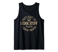 That's What i do i Cook Stuff and i Know Things Funny Tank Top