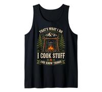 That's What I Do I Cook Stuff and Know Things Camping Funny Tank Top