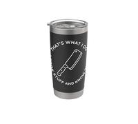 That's What I Do I Cook Stuff and Know Things Chef Funny Stainless Steel Insulated Tumbler