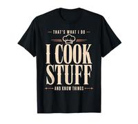 That's What I Do I Cook Stuff and Know Things Chef Funny T-Shirt