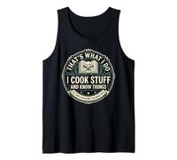 That's What I Do I Cook Stuff and Know Things Chef Funny Tank Top