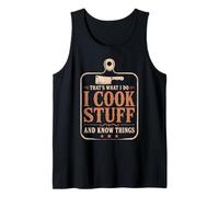 That's What I Do I Cook Stuff and Know Things Chef Funny Tank Top