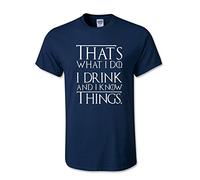 THATS WHAT I DO I DRINK AND I KNOW THINGS - TYRION LANNISTER - T SHIRT (XX-Large, Navy)