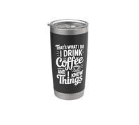 That's What I Do I Drink Coffee and I Know Things Stainless Steel Insulated Tumbler