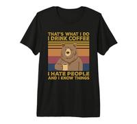 That's What I Do I Drink Coffee I Hate People Bear Gift Premium T-Shirt