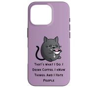That's What I Do I Drink Coffee I Know Things I Hate People Case for iPhone 16 Pro