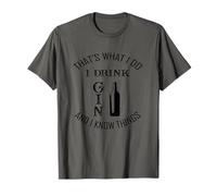 Thats What I Do I Drink Gin And Know Things T-Shirt