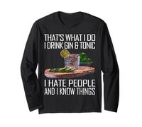 That's What I Do I Drink Gin I Hate People And Know Things Long Sleeve T-Shirt