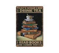 That's What I Do I Drink Tea I Read Books And I Know Things Tin Signs, Reading Lover Signs Funny Vintage Metal Sign Plaqu Poster Wall Art Garden Bathroom Home Decor, 20X30 cm
