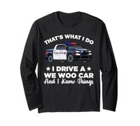That's What I Do I Drive A Wee Woo Car and I Know Things Long Sleeve T-Shirt