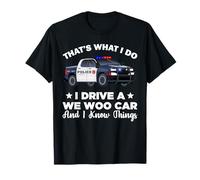 That's What I Do I Drive A Wee Woo Car and I Know Things T-Shirt