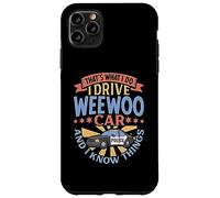 That's What I Do I Drive WeeWoo Car And I Know Things Case for iPhone 11 Pro Max