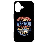 That's What I Do I Drive WeeWoo Car And I Know Things Case for iPhone 17