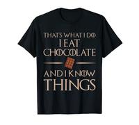 That's What I Do I Eat And Know Things - Chocolate T-Shirt