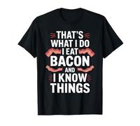 That's What I Do I Eat Bacon And I Know Things Shirt Bacon T-Shirt
